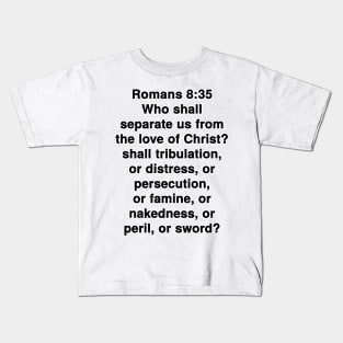 Romans 8:35 King James Version Bible Verse Text Kids T-Shirt